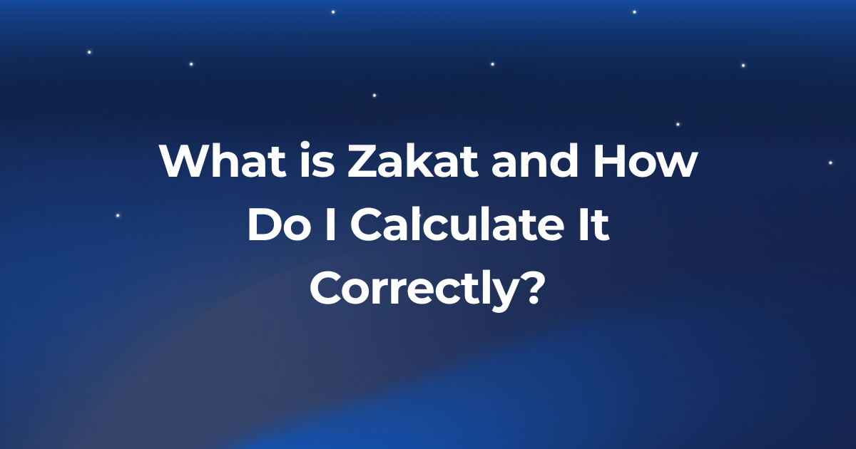 What is Zakat and How Do I Calculate It Correctly?