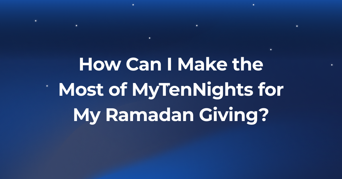 How Can I Make the Most of MyTenNights for My Ramadan Giving?